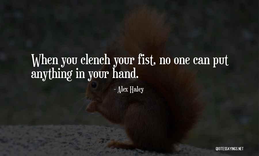 Clench Quotes By Alex Haley Clench Quotes By Alex Haley