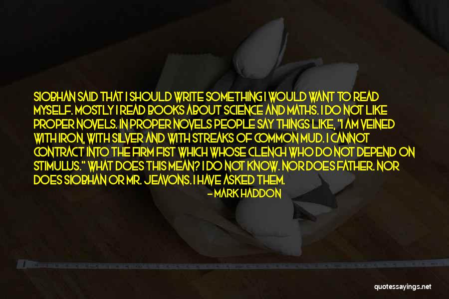 Clench Quotes By Mark Haddon Clench Quotes By Mark Haddon