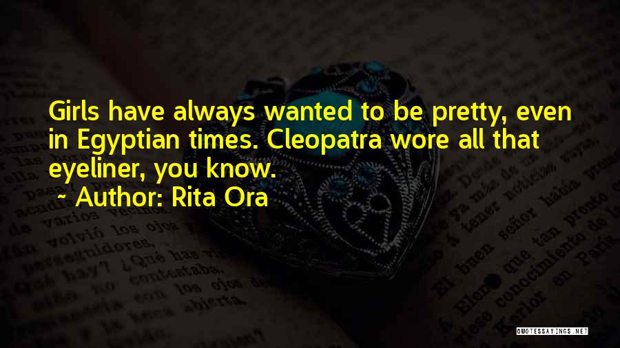 Cleopatra Egyptian Quotes By Rita Ora