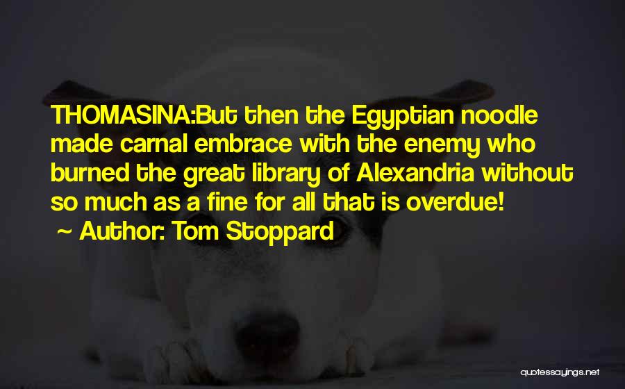 Cleopatra Egyptian Quotes By Tom Stoppard