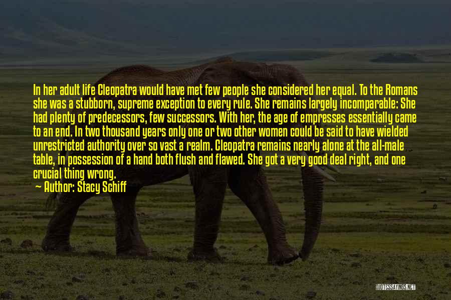 Cleopatra Stacy Schiff Quotes By Stacy Schiff