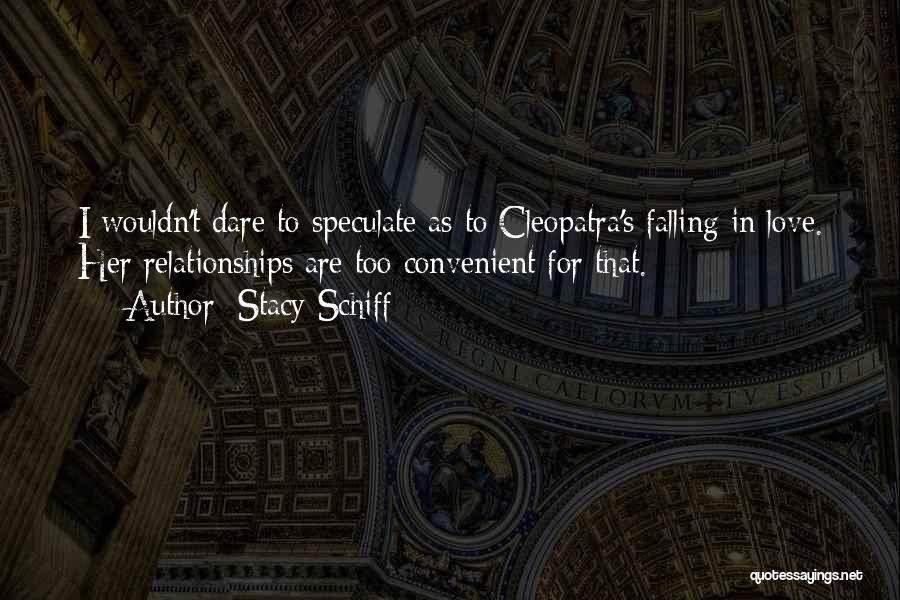 Cleopatra Stacy Schiff Quotes By Stacy Schiff
