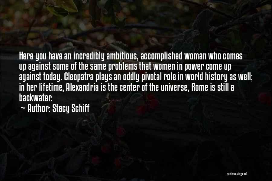 Cleopatra Stacy Schiff Quotes By Stacy Schiff