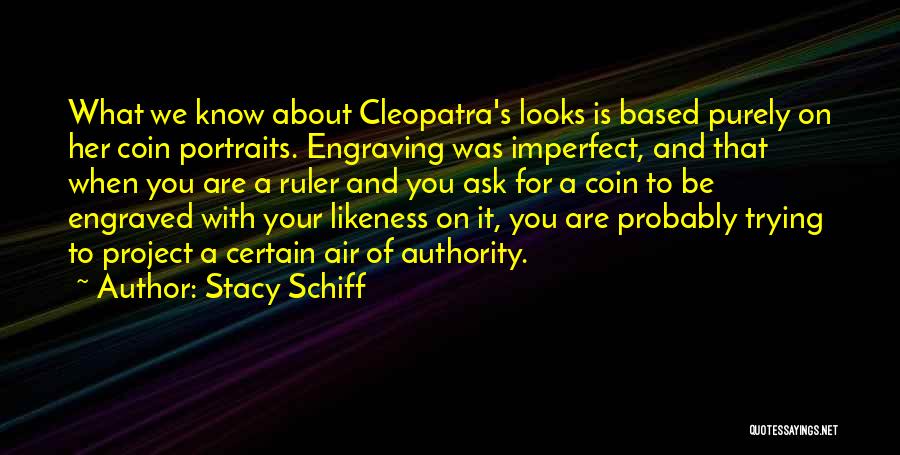 Cleopatra Stacy Schiff Quotes By Stacy Schiff