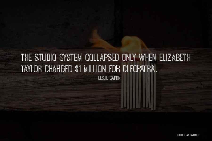 Cleopatra's Quotes By Leslie Caron Cleopatra's Quotes By Leslie Caron