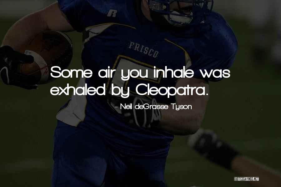 Cleopatra's Quotes By Neil DeGrasse Tyson Cleopatra's Quotes By Neil DeGrasse Tyson