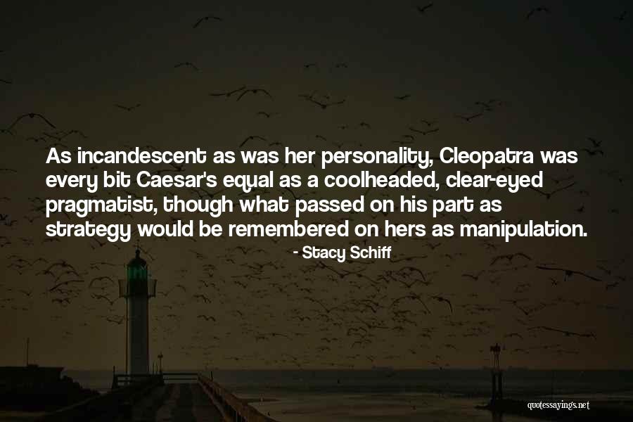 Cleopatra's Quotes By Stacy Schiff Cleopatra's Quotes By Stacy Schiff