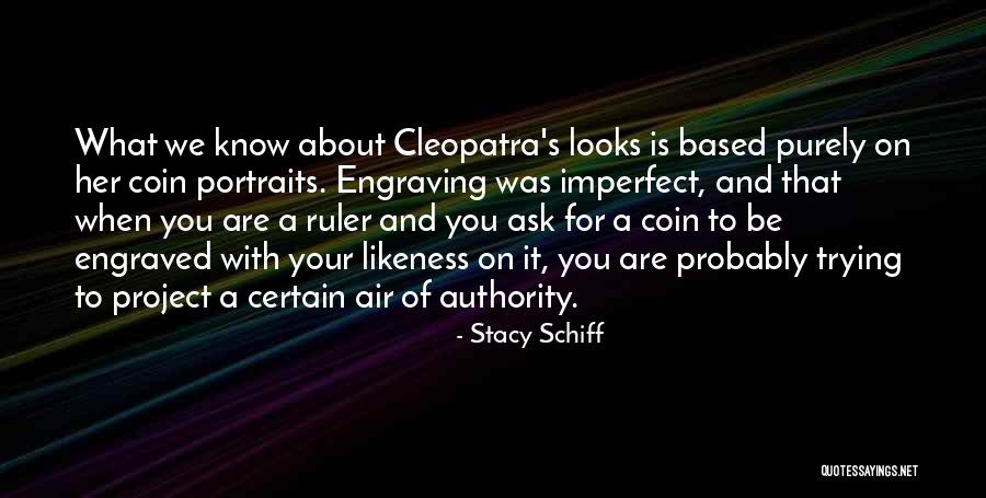 Cleopatra's Quotes By Stacy Schiff Cleopatra's Quotes By Stacy Schiff