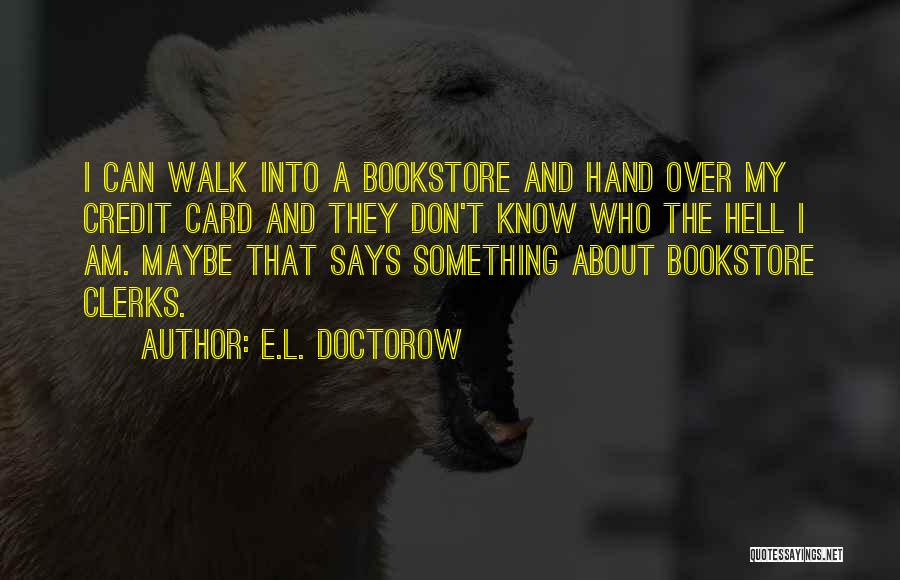 Clerks Quotes By E.L. Doctorow