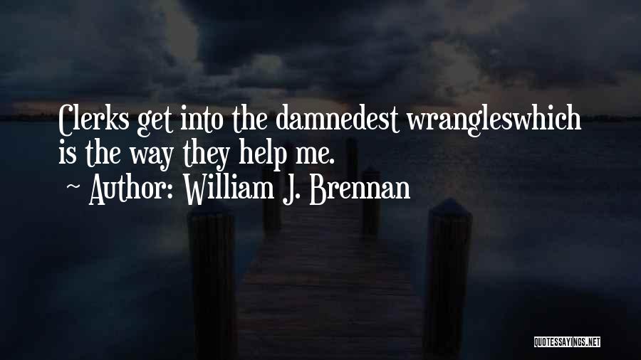 Clerks Quotes By William J. Brennan