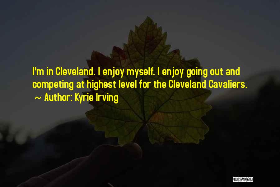 Cleveland Cavaliers Quotes By Kyrie Irving