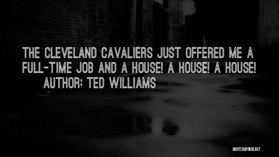 Cleveland Cavaliers Quotes By Ted Williams