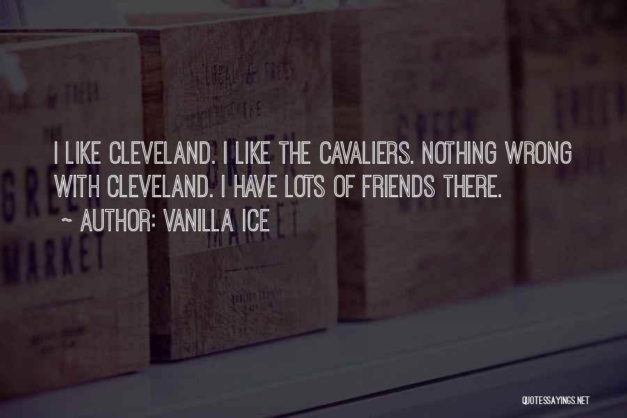 Cleveland Cavaliers Quotes By Vanilla Ice