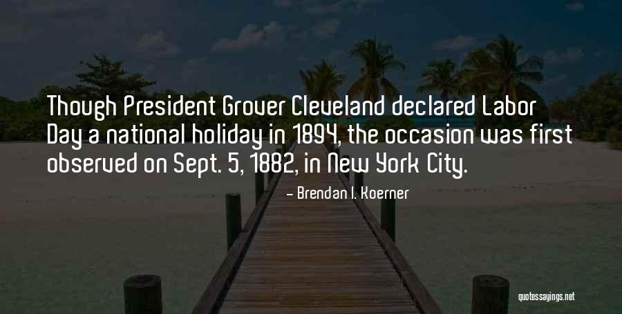 Cleveland Grover Quotes By Brendan I. Koerner