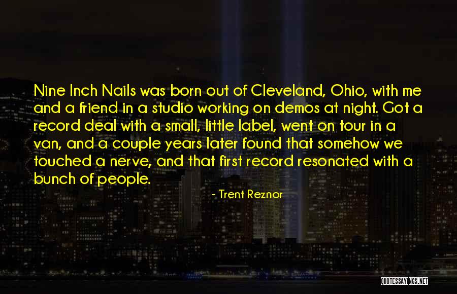 Cleveland Ohio Quotes By Trent Reznor Cleveland Ohio Quotes By Trent Reznor