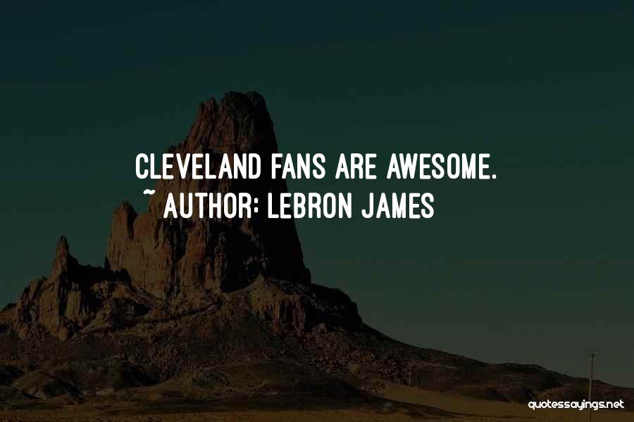 Cleveland Quotes By LeBron James
