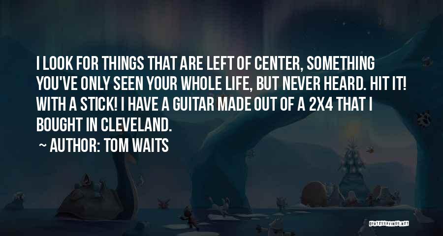 Cleveland Quotes By Tom Waits