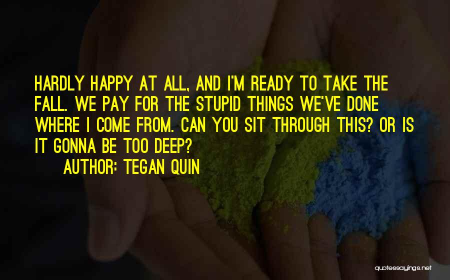 Clever But Deep Quotes By Tegan Quin