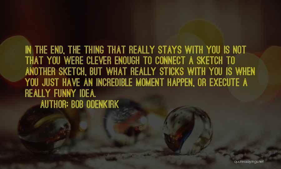 Clever But Funny Quotes By Bob Odenkirk