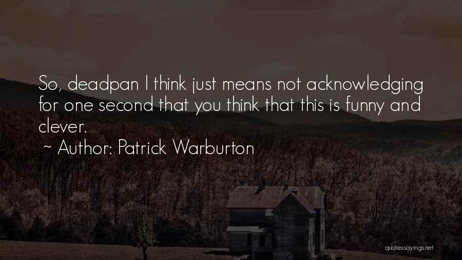 Clever But Funny Quotes By Patrick Warburton