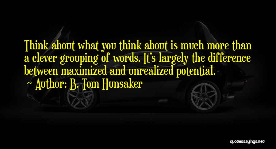 Clever But Inspirational Quotes By B. Tom Hunsaker