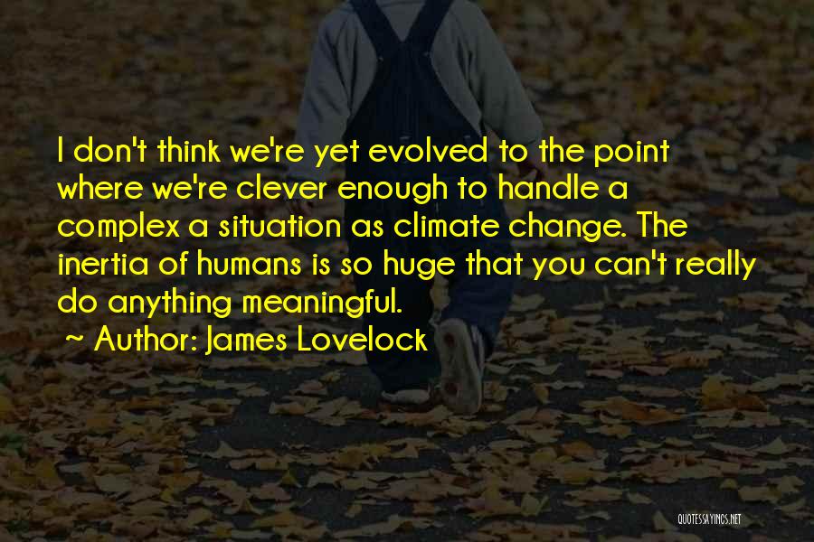 Clever But Meaningful Quotes By James Lovelock