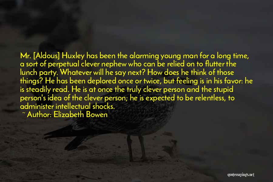 Clever But Stupid Quotes By Elizabeth Bowen