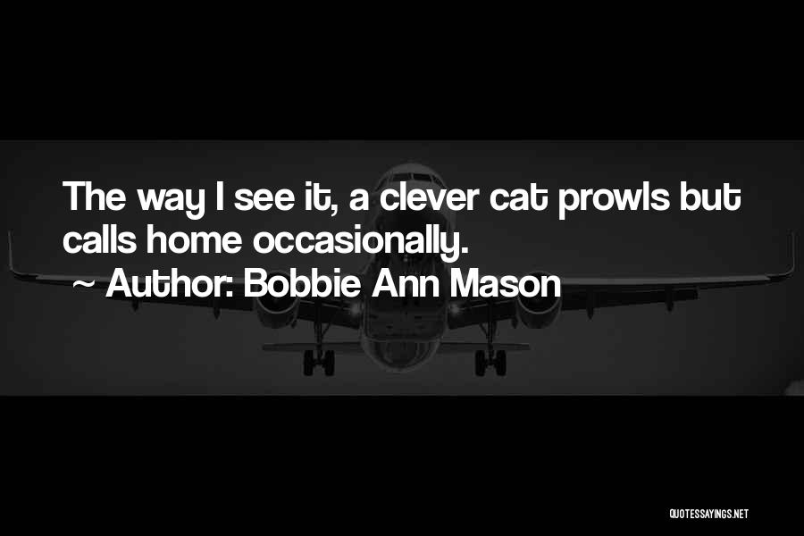 Clever Cat Quotes By Bobbie Ann Mason