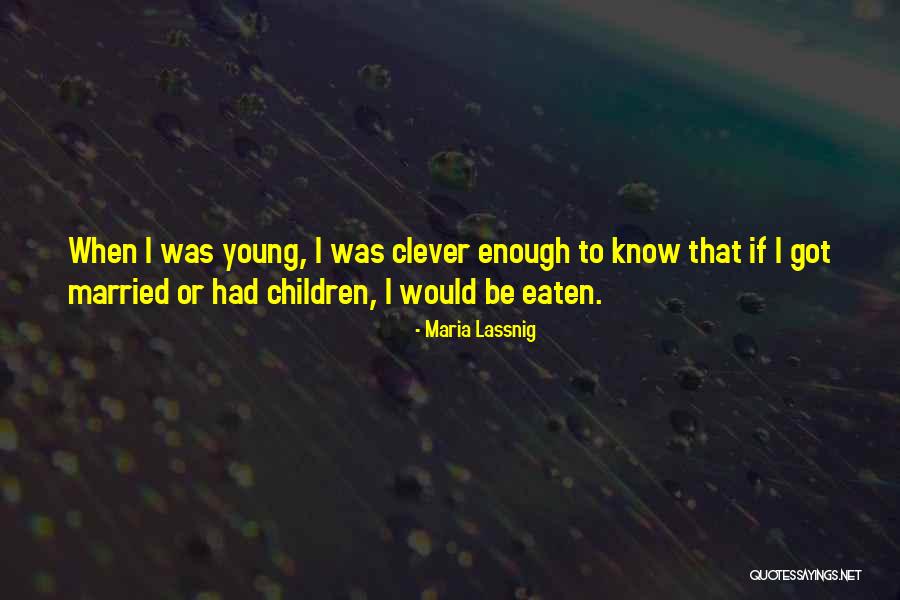 Clever Children Quotes By Maria Lassnig Clever Children Quotes By Maria Lassnig
