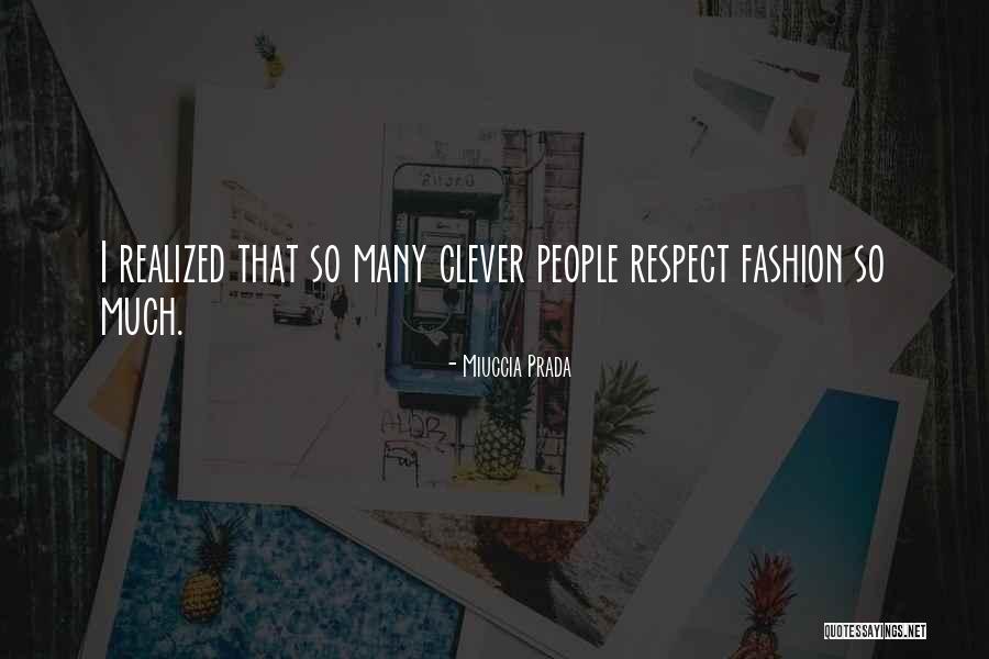 Clever Fashion Quotes By Miuccia Prada Clever Fashion Quotes By Miuccia Prada