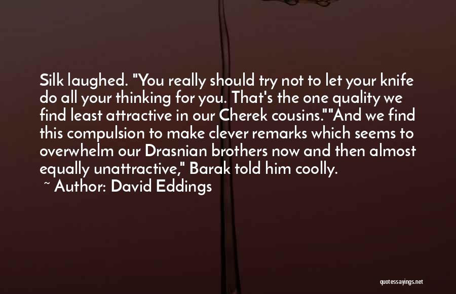 Clever Humor Quotes By David Eddings