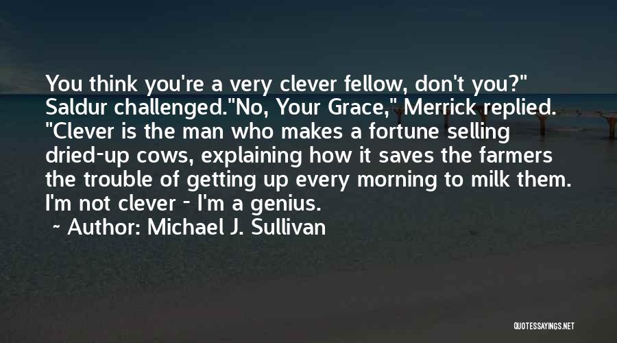 Clever Humor Quotes By Michael J. Sullivan