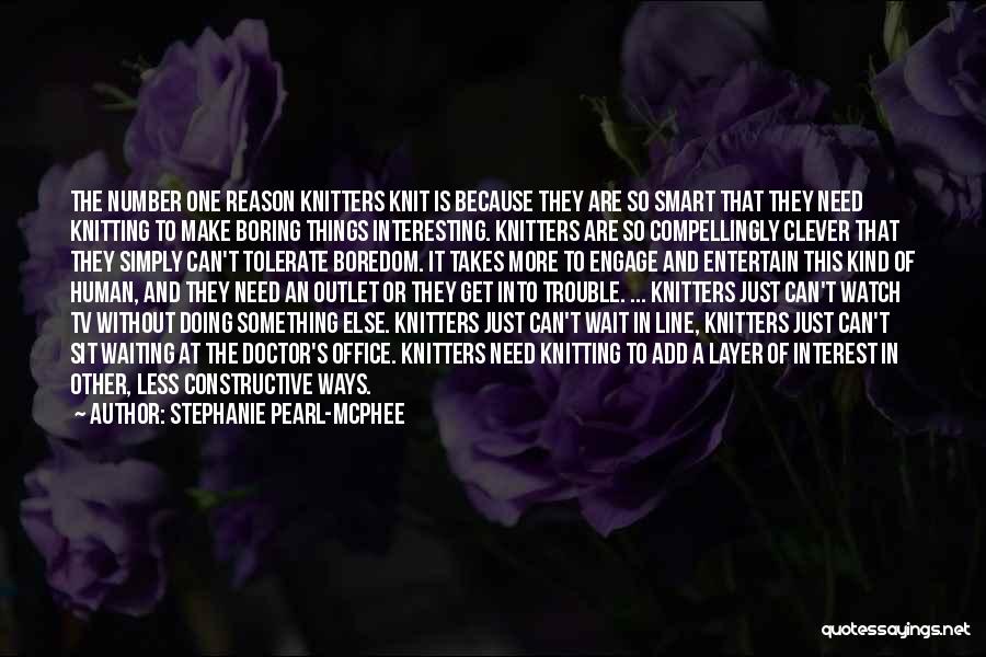 Clever Humor Quotes By Stephanie Pearl-McPhee