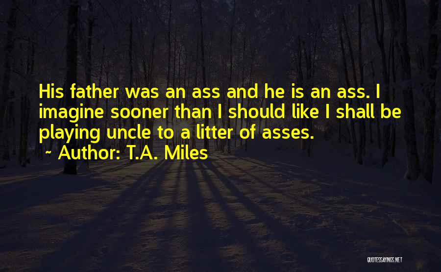 Clever Humor Quotes By T.A. Miles