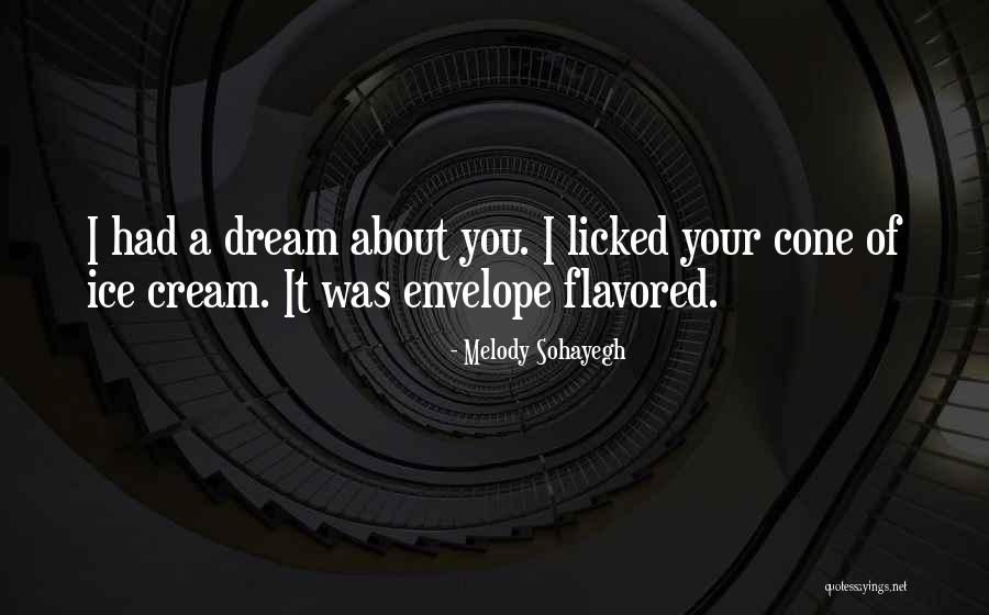 Clever Ice Cream Quotes By Melody Sohayegh