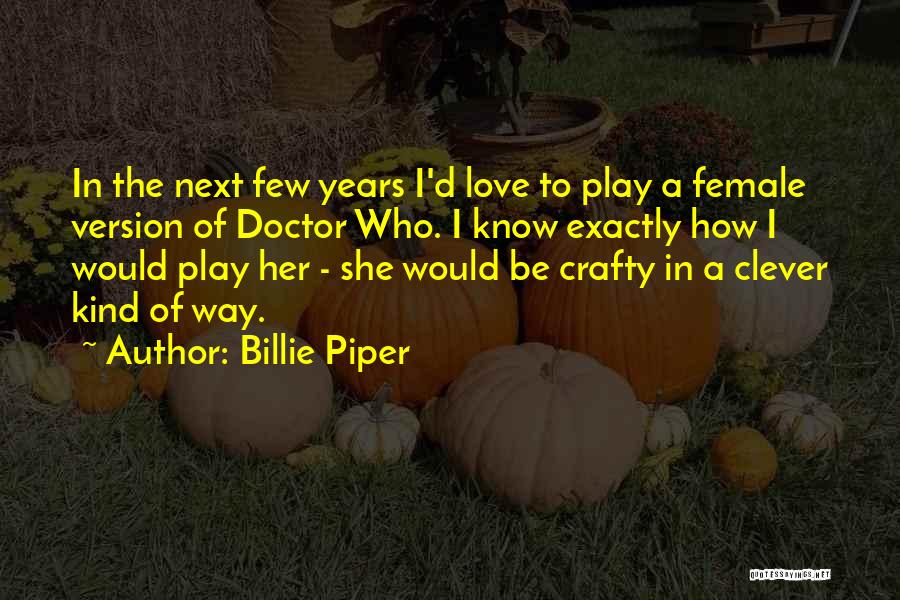 Clever Love Quotes By Billie Piper