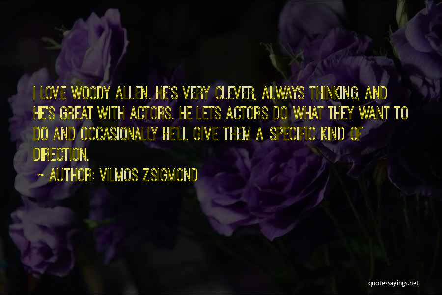 Clever Love Quotes By Vilmos Zsigmond