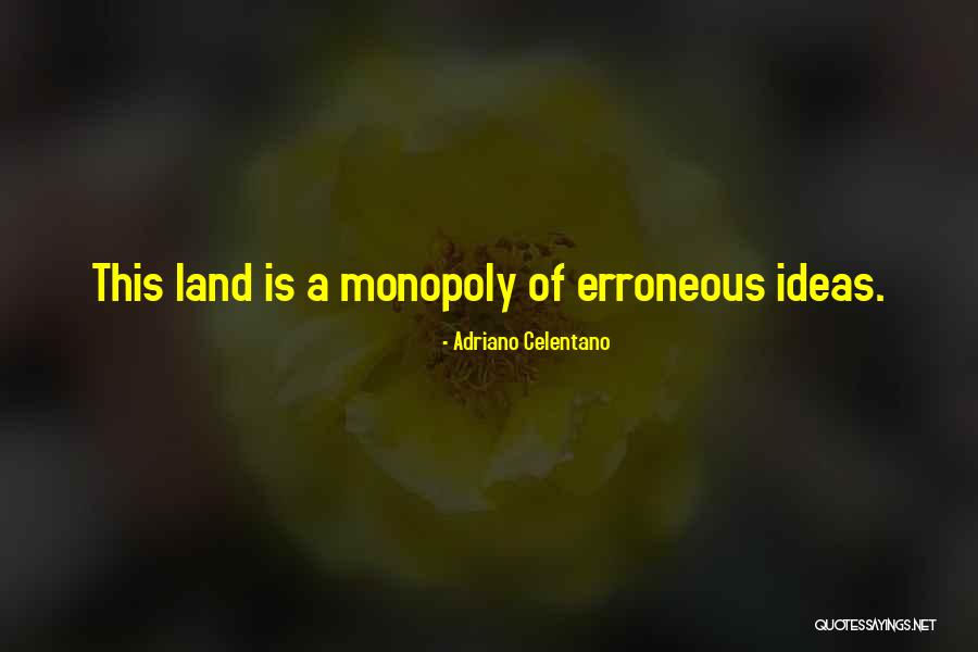 Clever Monopoly Quotes By Adriano Celentano Clever Monopoly Quotes By Adriano Celentano