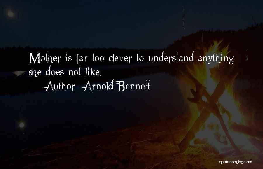 Clever Mother Quotes By Arnold Bennett