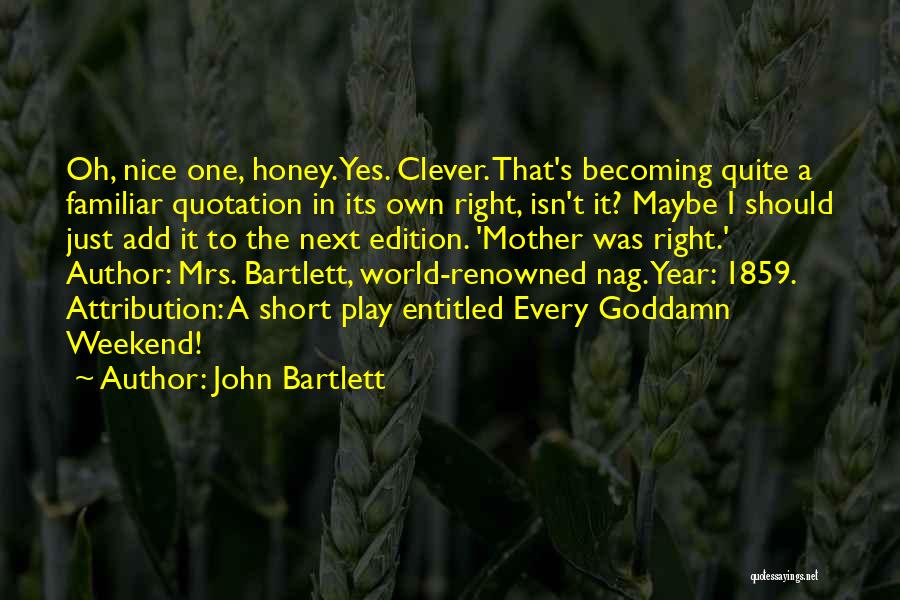 Clever Mother Quotes By John Bartlett