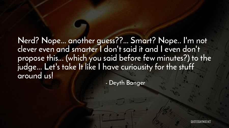 Clever Nerd Quotes By Deyth Banger Clever Nerd Quotes By Deyth Banger