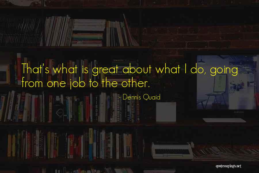 Clever One Line Quotes By Dennis Quaid Clever One Line Quotes By Dennis Quaid