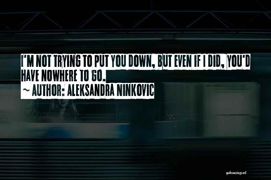 Clever Put Down Quotes By Aleksandra Ninkovic