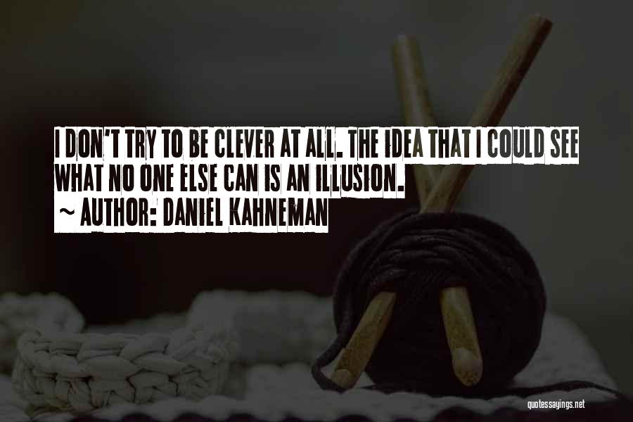 Clever Quotes By Daniel Kahneman