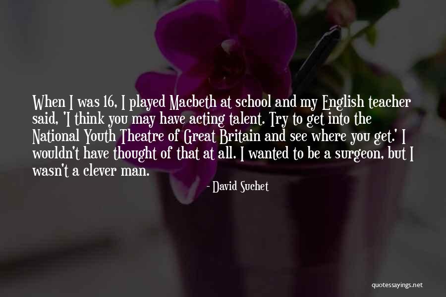 Clever Quotes By David Suchet