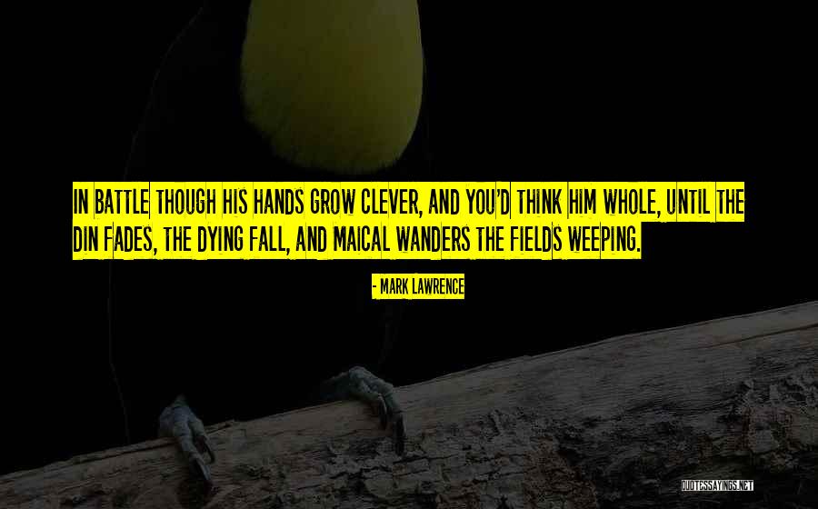 Clever Quotes By Mark Lawrence Clever Quotes By Mark Lawrence