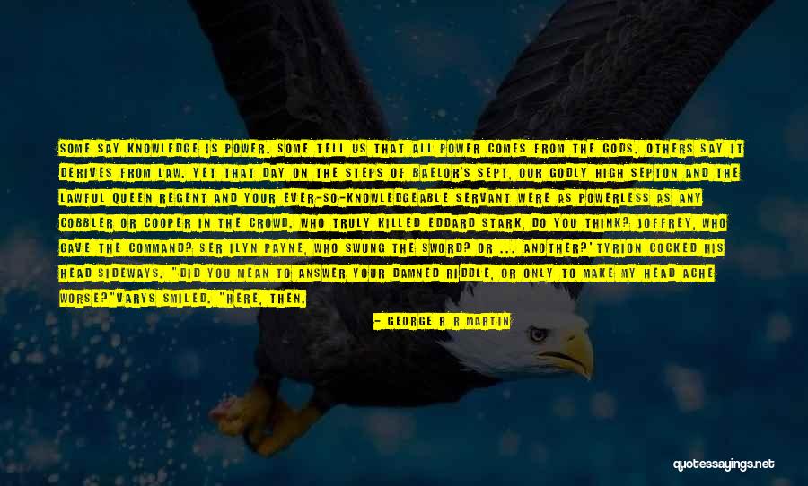 Clever Riddle Quotes By George R R Martin Clever Riddle Quotes By George R R Martin