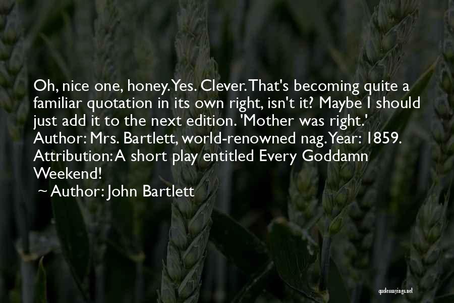 Clever Short Quotes By John Bartlett