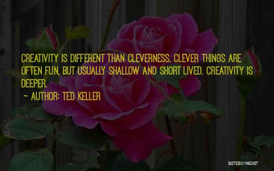 Clever Short Quotes By Ted Keller