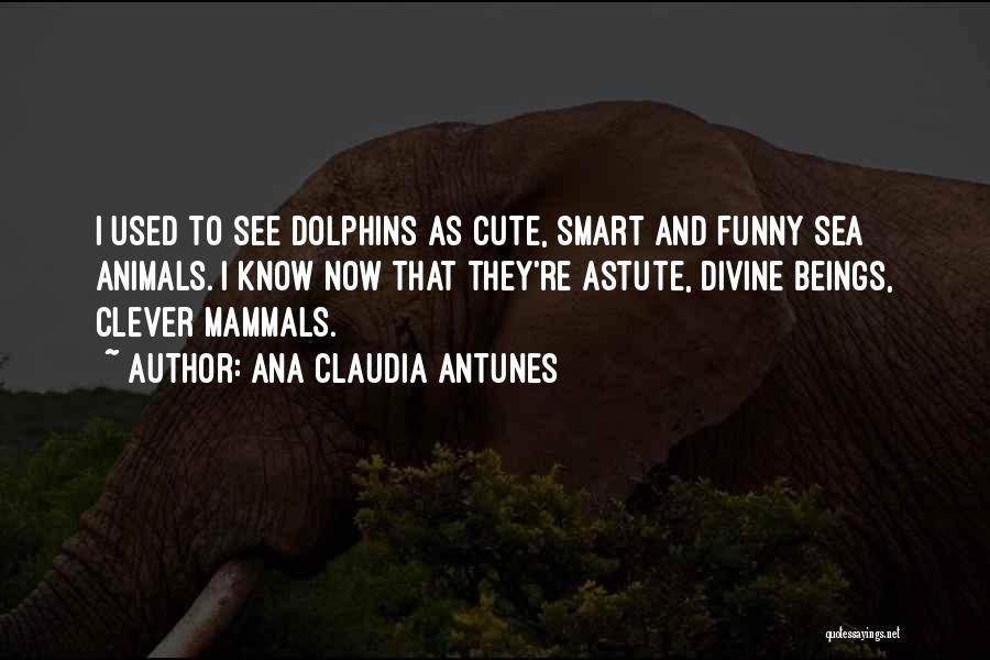 Clever Smart Funny Quotes By Ana Claudia Antunes